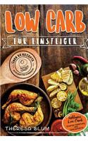 Low Carb FÃ¼r Einsteiger: Ã?ber 55 Low Carb Rezepte in 20 Minuten Oder Weniger Servierfertig - Inklusive Low Carb Lebensmittel Einkaufsliste