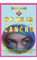 Mms - Un Antidoto in Piu' Contro Il Cancro: Chirurgia - Chemio - Radio E Altre Terapie Ospedaliere, Sono Ok, Ma Non Sempre Bastano Per Eliminare Un Tumore(2 Cancro)