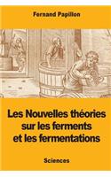 Les Nouvelles théories sur les ferments et les fermentations