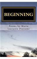 BEGINNING poems by Marie Lucianie Presume: My thoughts, My life, My reality