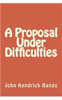 A Proposal Under Difficulties