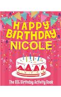 Happy Birthday Nicole - The Big Birthday Activity Book: (Personalized Children's Activity Book)