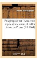 Dissertation Prix Proposé Par l'Académie Royale Des Sciences Et Belles Lettres de Prusse: (Philosophie)