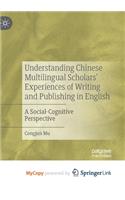 Understanding Chinese Multilingual Scholars' Experiences of Writing and Publishing in English