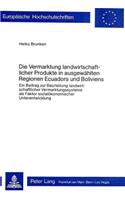 Die Vermarktung landwirtschaftlicher Produkte in ausgewaehlten Regionen Ecuadors und Boliviens