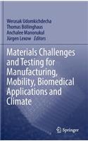 Materials Challenges and Testing for Manufacturing, Mobility, Biomedical Applications and Climate