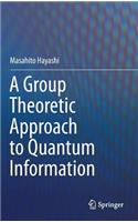 Group Theoretic Approach to Quantum Information