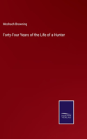 Forty-Four Years of the Life of a Hunter