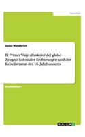 El Primer Viaje alrededor del globo - Zeugnis kolonialer Eroberungen und der Reiseliteratur des 16. Jahrhunderts