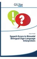 Speech Errors in Bimodal Bilingual Sign Language Interpreters