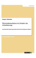 Wirtschaftsmediation im Zeitalter der Globalisierung: Interkulturelle Aspekte grenzüberschreitender Mediationsverfahren(German)