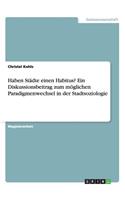 Haben Städte einen Habitus? Ein Diskussionsbeitrag zum möglichen Paradigmenwechsel in der Stadtsoziologie