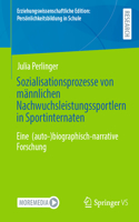 Sozialisationsprozesse von männlichen Nachwuchsleistungssportlern in Sportinternaten