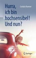 Hurra, Ich Bin Hochsensibel! Und Nun?