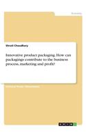 Innovative product packaging. How can packagings contribute to the business process, marketing and profit?