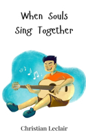 When Souls Sing Together