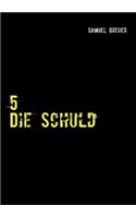 5: Die Schuld