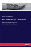 Kritik der Epheser- und Kolosserbriefe: Auf Grund einer Analyse ihres Verwandtschaftsverhältnisses