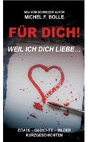 Für Dich!: ...weil ich Dich liebe.