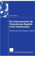 Der Schienenverkehr der Tschechischen Republik in der Transformation: Vorbereitung auf die Integration in die EU(DUV Wirtschaftswissenschaft)