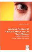 Women's Freedom of Choice in Marge Piercy's Three Women