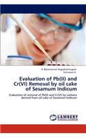 Evaluation of Pb(II) and Cr(VI) Removal by oil cake of Sesamum Indicum