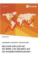 Welchen Einfluss hat die Work-Life-Balance auf die Mitarbeitermotivation? Vereinbarkeit von Berufs- und Privatleben