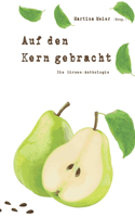 Auf den Kern gebracht - Die Birnenanthologie
