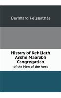 History of Kehillath Anshe Maarabh Congregation of the Men of the West: (English)