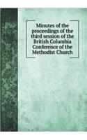 Minutes of the proceedings of the third session of the British Columbia Conference of the Methodist Church: (English)