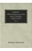 Doktor Wenzeslaus Linck Aus Colditz, 1483-1547 Teil 1