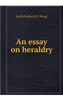 An essay on heraldry
