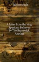 letter from the king. Spurious. Followed by The Brunswick. Another