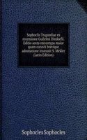 Sophoclis Tragoediae ex recensione Guilelmi Dindorfii. Editio sexta stereotypa maior quam curavit brevique adnotatione instruxit S. Mekler (Latin Edition)