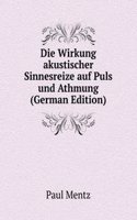 Die Wirkung akustischer Sinnesreize auf Puls und Athmung (German Edition)