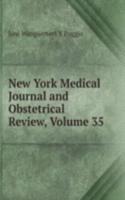 New York Medical Journal and Obstetrical Review, Volume 35