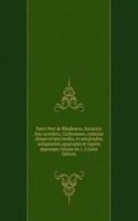 Patris Petri de Ribadeneirs, Societatis Jesu sacerdotis, Confessiones, epistolae aliaque scripta inedita, ex autographia, antiquissimis apographis et regestis deprompta Volume 64, t. 2 (Latin Edition)