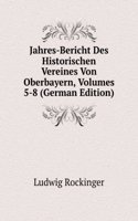 Jahres-Bericht Des Historischen Vereines Von Oberbayern, Volumes 5-8 (German Edition)