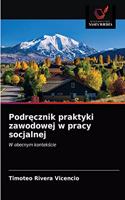 Podrecznik praktyki zawodowej w pracy socjalnej