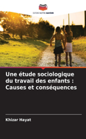 étude sociologique du travail des enfants: Causes et conséquences