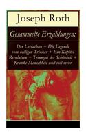 Gesammelte Erzählungen: Der Leviathan + Die Legende vom heiligen Trinker + Ein Kapitel Revolution + Triumph der Schönheit + Kranke Menschheit und viel mehr: Der Vorzugsschü