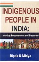 Indigenous People In India: Identity Empowerment And Discontent