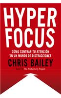 Hyperfocus (Hyperfocus. How to Be More Productive in a World of Distraction Spanish Edition)