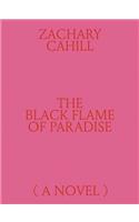Black Flame of Paradise (a Novel)