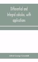 Differential and integral calculus, with applications
