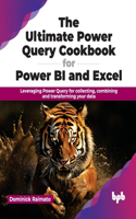 Ultimate Power Query Cookbook for Power Bi and Excel