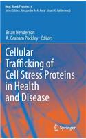 Cellular Trafficking of Cell Stress Proteins in Health and Disease