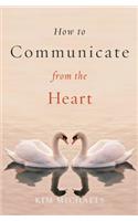 How to Communicate from the Heart
