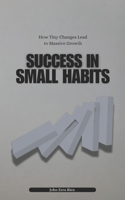 Success in Small Habits