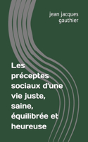 Les préceptes sociaux d'une vie juste, saine, équilibrée et heureuse